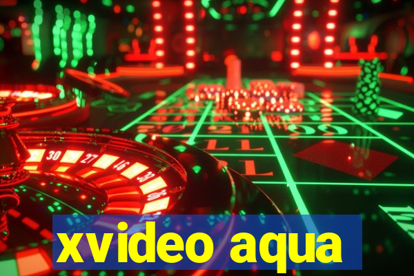 xvideo aqua